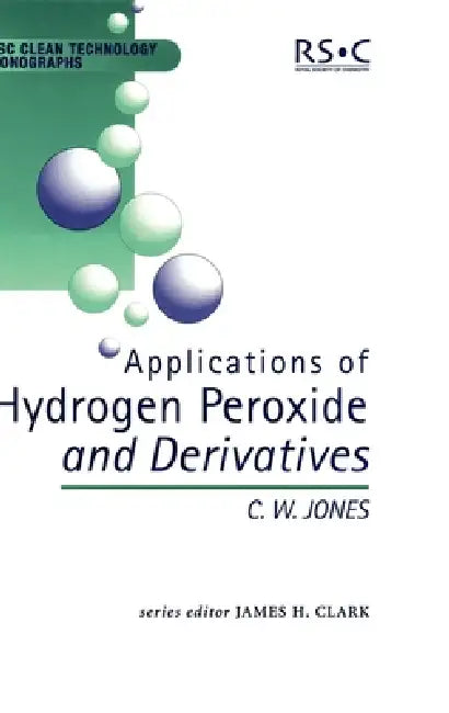 Buy Applications of Hydrogen Peroxide and Derivatives (English, James H. Clark | C. W. Jones | M. J. Braithwaite) Online at Best Price - BookBajar