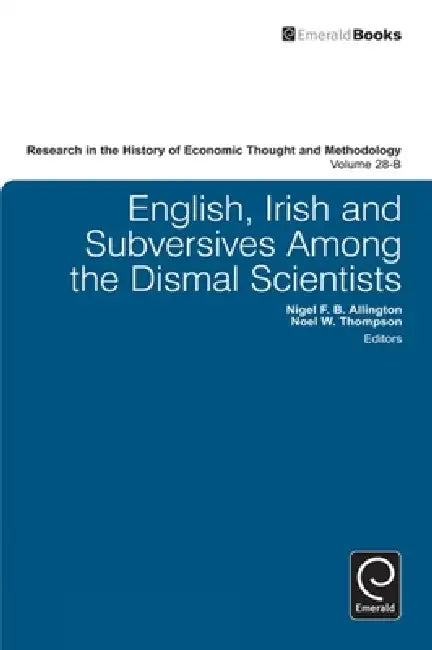 Buy English, Irish and Subversives Among the Dismal Scientists, Volume 28b (English, Noel W. Thompson | Nigel F. B. Allington | Ross B. Emmett) Online at Best Price - BookBajar