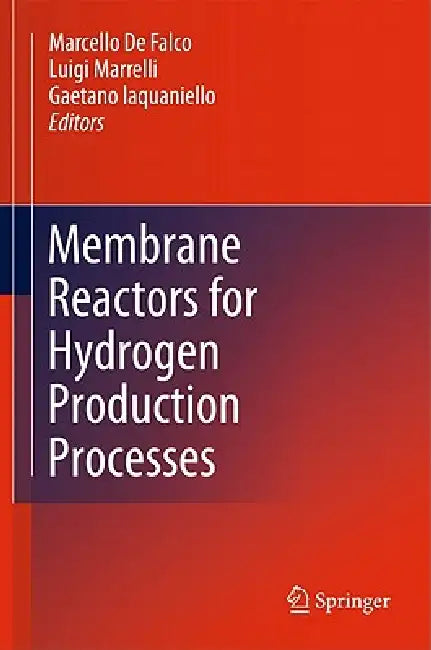 Buy Membrane Reactors for Hydrogen Production Processes (English, Marcello De Falco | Luigi Marrelli | Gaetano Iaquaniello) Online at Best Price - BookBajar