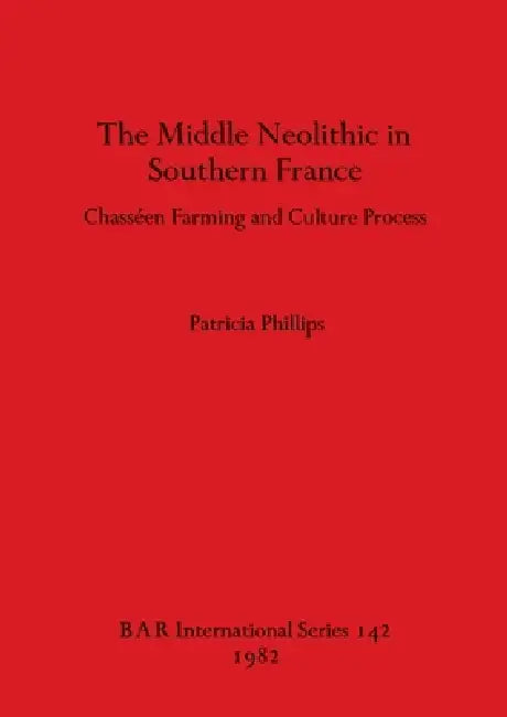 The Middle Neolithic in Southern France (English, Patricia Phillips) - Image 1 - BookBajar