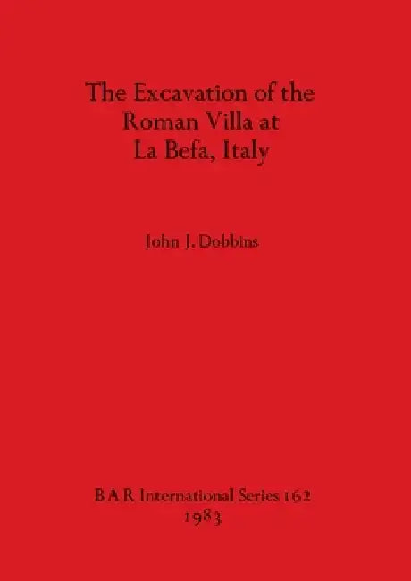 The Excavation of the Roman Villa at La Befa, Italy (English, John J. Dobbins) - Image 1 - BookBajar
