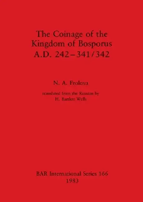 The Coinage of the Kingdom of Bosporus, A.D. 242-341/342 (English, N. A. Frolova) - Image 1 - BookBajar