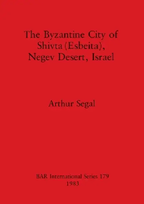 The Byzantine City of Shivta (Esbeita), Negev Desert, Israel (English, Arthur Segal) - Image 1 - BookBajar