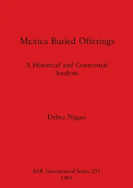 Mexica Buried Offerings (English, Debra Nagao) - Image 1 - BookBajar