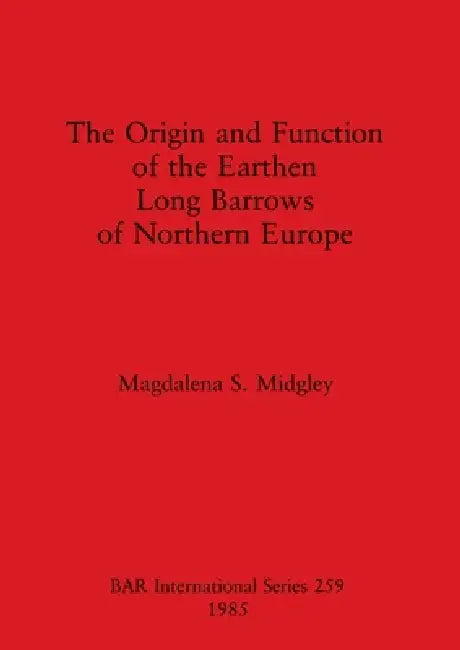 Buy The Origin and Function of the Earthen Long Barrows of Northern Europe (English, Magdalena S. Midgley) Online at Best Price - BookBajar