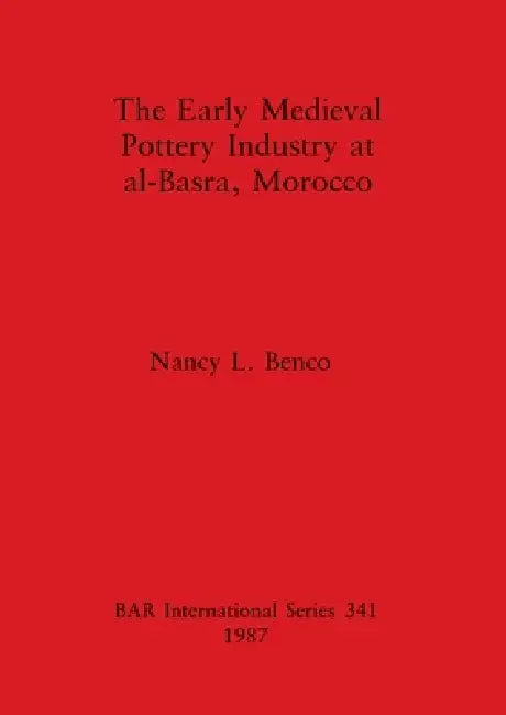 The Early Medieval Pottery Industry at al-Basra, Morocco (English, Nancy L. Benco) - Image 1 - BookBajar