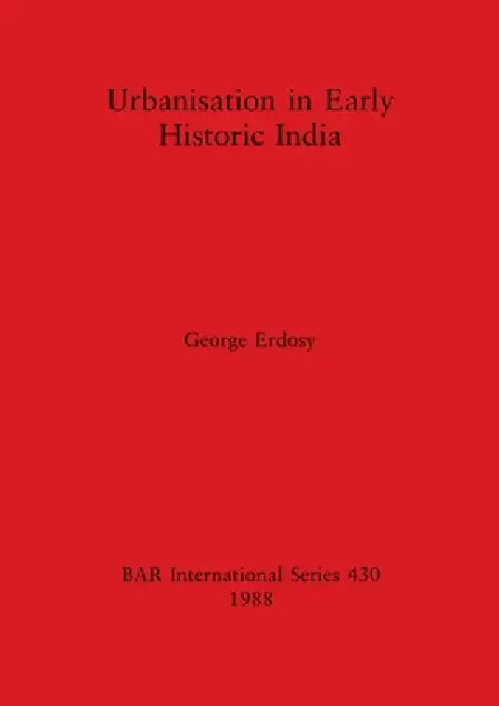 Urbanisation in Early Historic India (English, George Erdosy) - Image 1 - BookBajar