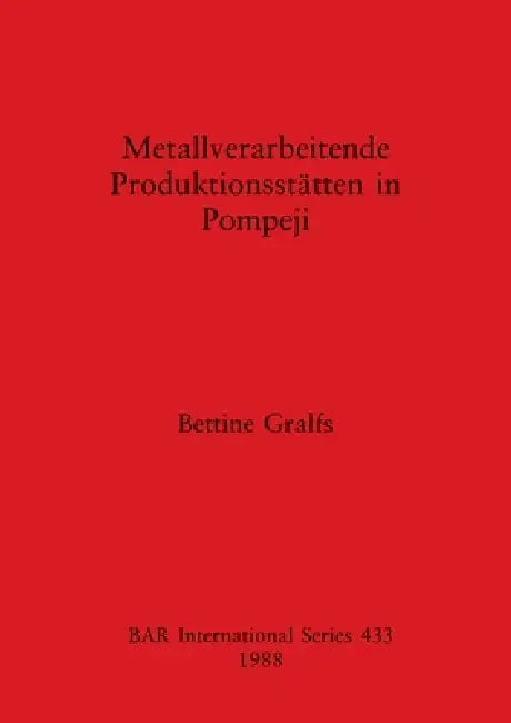 Metallverarbeitende Produktionsstätten in Pompeji (English, Bettine Gralfs) - Image 1 - BookBajar