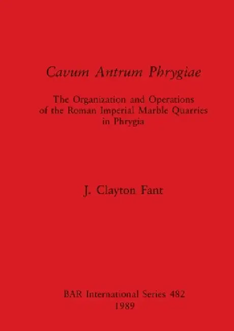 Cavum Antrum Phrygiae (English, J. Clayton Fant) - Image 1 - BookBajar