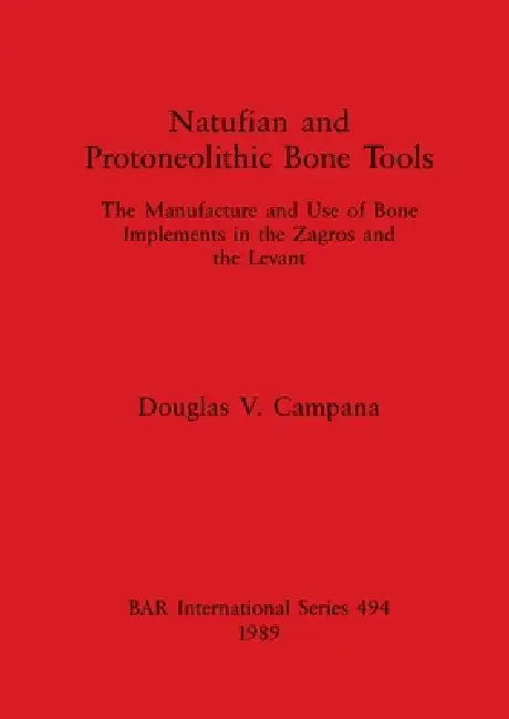 Buy Natufian and Protoneolithic Bone Tools (English, Douglas V. Campana) Online at Best Price - BookBajar