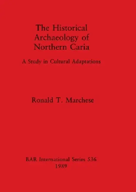 Buy The Historical Archaeology of Northern Caria (English, Ronald T. Marchese) Online at Best Price - BookBajar