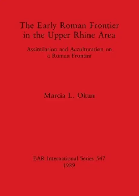 The Early Roman Frontier in the Upper Rhine Area (English, Marcia L. Okun) - Image 1 - BookBajar