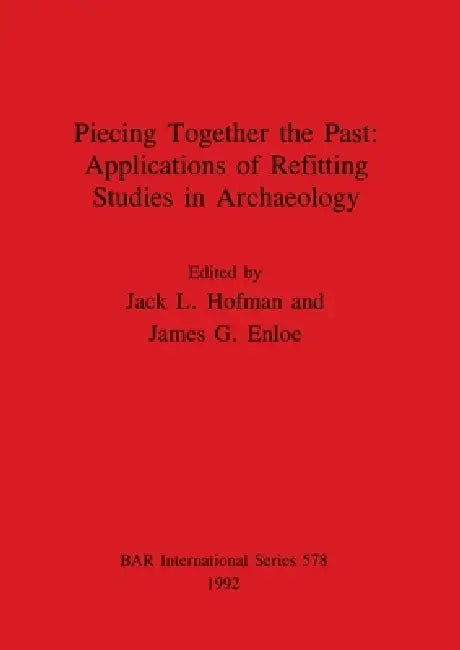 Piecing Together the Past - Applications of Refitting Studies in Archaeology (English, Jack L. Hofman | James G. Enloe) - Image 1 - BookBajar