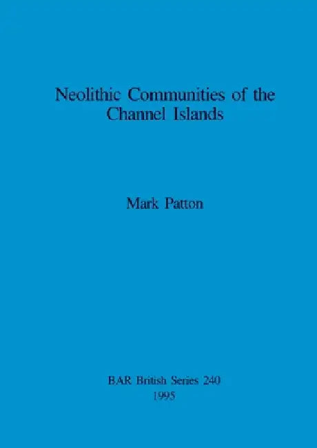 Neolithic Communities of the Channel Islands (English, Mark Patton) - Image 1 - BookBajar