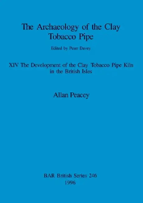 The Archaeology of the Clay Tobacco Pipe XIV (English, Allan Peacey) - Image 1 - BookBajar