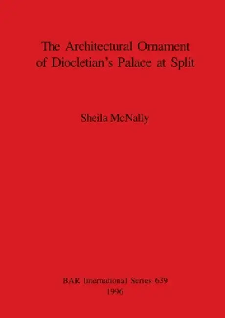 The Architectural Ornament of Diocletian's Palace at Split (English, Sheila McNally) - Image 1 - BookBajar