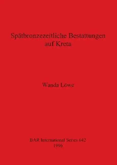 Spätbronzezeitliche Bestattungen auf Kreta (English, Wanda Löwe) - Image 1 - BookBajar
