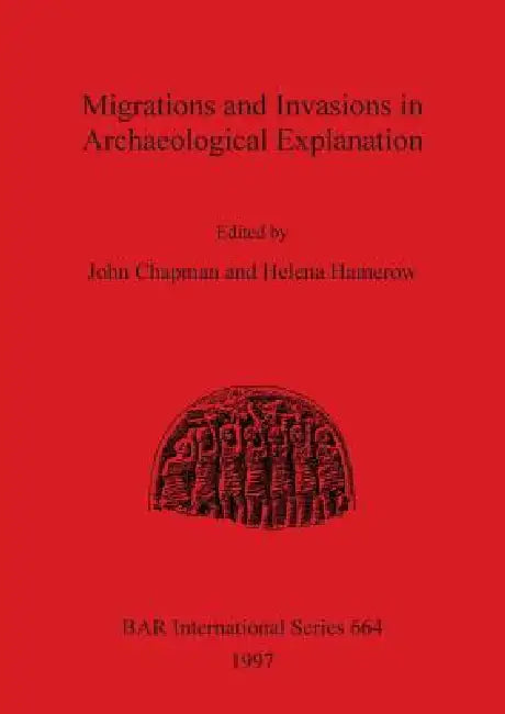 Buy Migrations and Invasions in Archaeological Explanation (English, John Chapman | Helena Hamerow) Online at Best Price - BookBajar