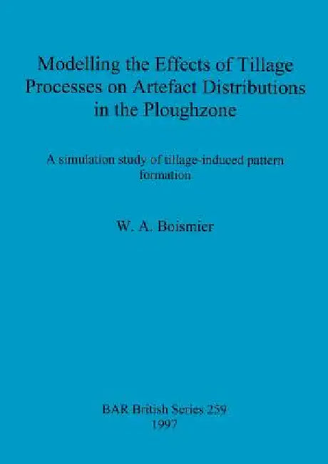 Modelling the Effects of Tillage Processes on Artefact Distributions in the Ploughzone (English, W. A. Boismier) - Image 1 - BookBajar
