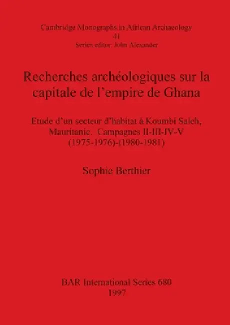 Buy Recherches archéologiques sur la capitale de l'empire de Ghana (English, Sophie Berthier) Online at Best Price - BookBajar