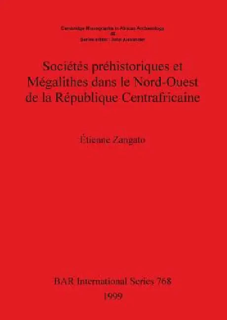 Sociétés Préhistoriques Et Megalithes Dans Le Nord-Ouest de la République Centrafricaine (English, Étienne Zangato) - Image 1 - BookBajar