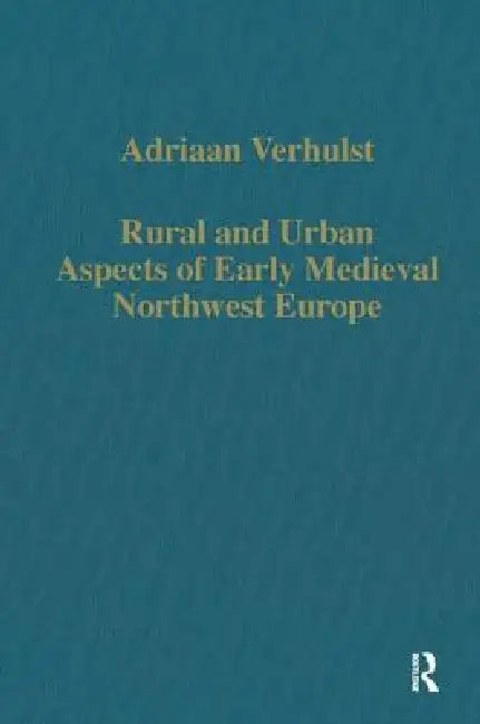 Rural and Urban Aspects of Early Medieval Northwest Europe (English, Adriaan Verhulst) - Image 1 - BookBajar