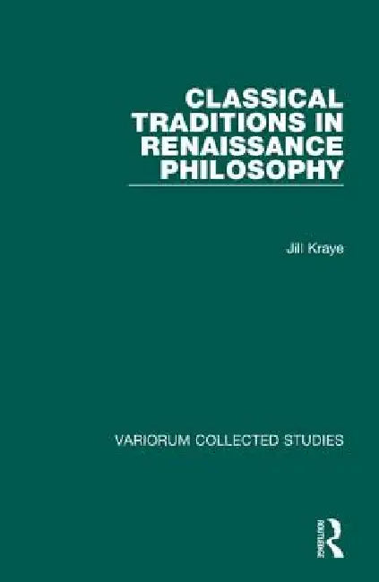Buy Classical Traditions in Renaissance Philosophy (English, Jill Kraye) Online at Best Price - BookBajar