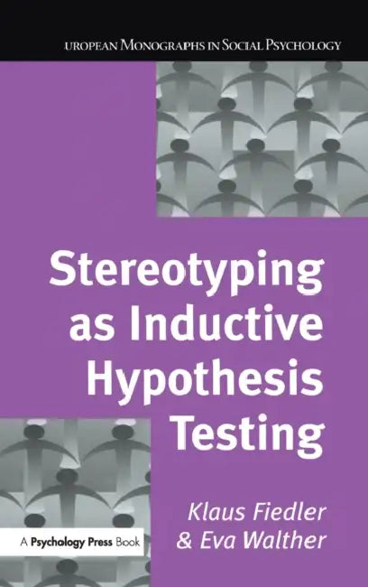 Buy Stereotyping as Inductive Hypothesis Testing (English, Klaus Fiedler | Eva Walther) Online at Best Price - BookBajar