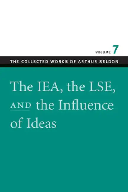Buy The IEA, the LSE & the Influence of Ideas (English, Arthur Seldon | Colin Robinson) Online at Best Price - BookBajar