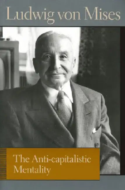 Buy The Anti-Capitalistic Mentality (English, Ludwig Von Mises | Bettina Bien Greaves) Online at Best Price - BookBajar
