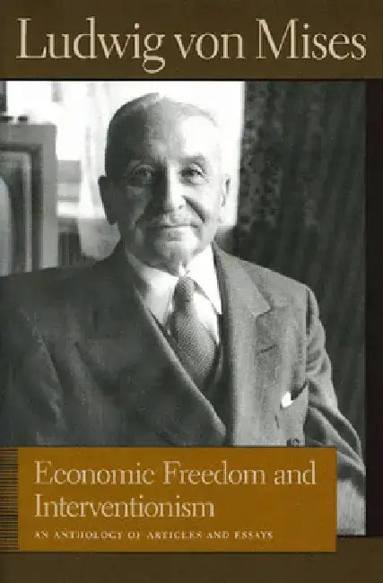 Buy Economic Freedom and Interventionism (English, Ludwig Von Mises | Bettina Bien Greaves) Online at Best Price - BookBajar