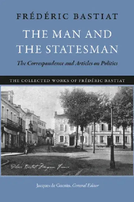 Buy The Man and the Statesman (English, Frédéric Bastiat | Jacques De Guenin) Online at Best Price - BookBajar