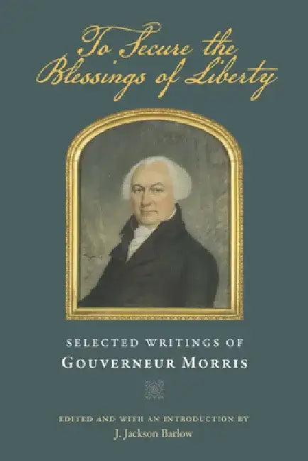 Buy To Secure the Blessings of Liberty (English, Gouverneur Morris | J. Jackson Barlow) Online at Best Price - BookBajar