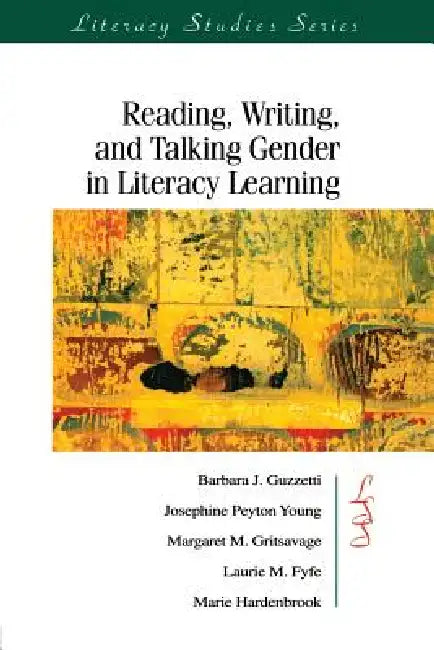 Buy Reading, Writing, and Talking Gender in Literacy Learning (English, Barbara J. Guzzetti | Josephine Peyto Young | Margaret M. Gritsavage) Online at Best Price - BookBajar