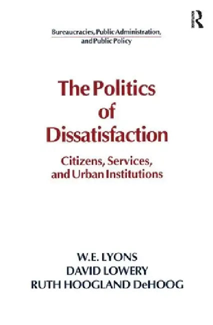 Buy The Politics of Dissatisfaction (English, William E. Lyons | David Lowery | Ruth Hoogland Dehoog) Online at Best Price - BookBajar