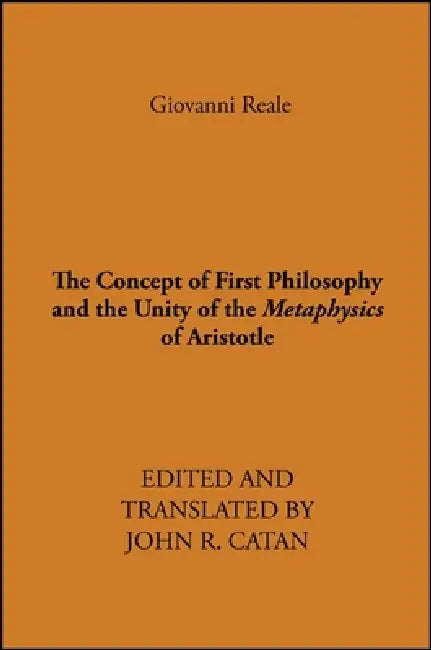 Buy The Concept of First Philosophy and the Unity of the Metaphysics of Aristotle (English, Giovanni Reale | John R. Catan) Online at Best Price - BookBajar