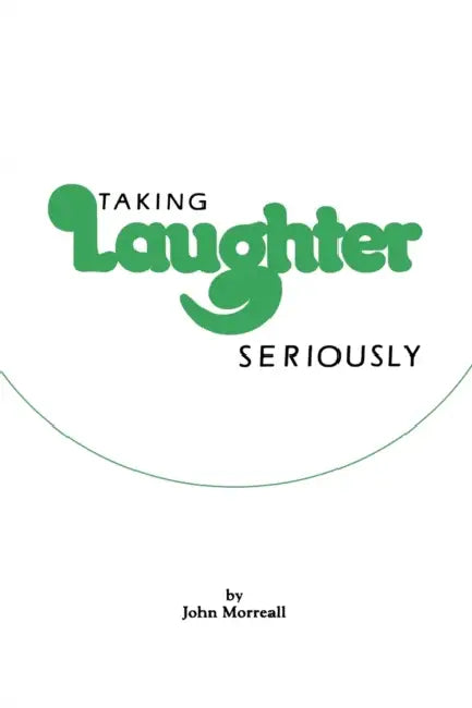 Buy Taking Laughter Seriously (English, John Morreall) Online at Best Price - BookBajar