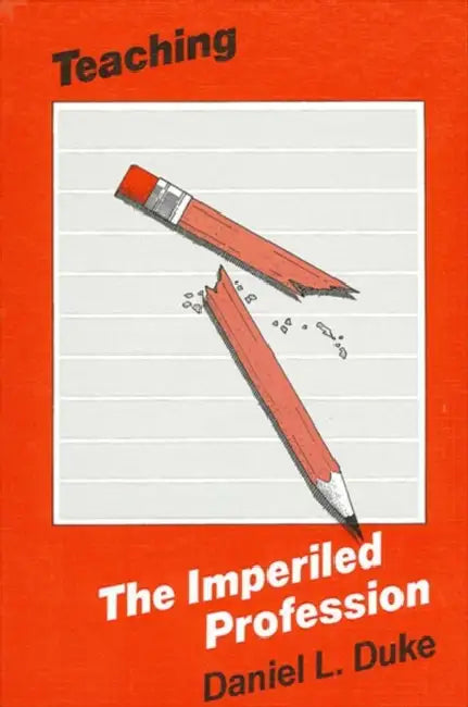 Buy Teaching-The Imperiled Profession (English, Daniel L. Duke) Online at Best Price - BookBajar