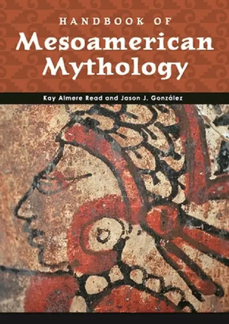 Buy Handbook of Mesoamerican Mythology (English, Kay Almere Read) Online at Best Price - BookBajar