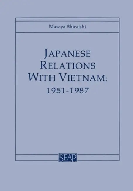Buy Japanese Relations with Vietnam, 1951-1987 (English, Masaya Shiraishi) Online at Best Price - BookBajar