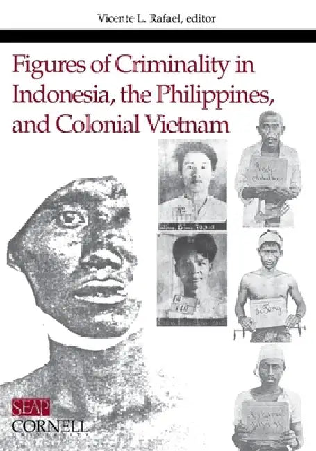 Buy Figures of Criminality in Indonesia, the Philippines, and Colonial Vietnam (English, Vicente L. Rafael) Online at Best Price - BookBajar