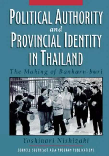 Buy Political Authority and Provincial Identity in Thailand (English, Yoshinori Nishizaki) Online at Best Price - BookBajar