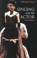 Buy Singing and the Actor (English, Gillyanne Kayes) Online at Best Price - BookBajar
