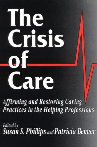 Buy The Crisis of Care (English, Susan S. Phillips | Patricia Benner) Online at Best Price - BookBajar