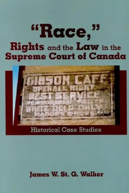Buy "Race," Rights and the Law in the Supreme Court of Canada (English, James W. St G. Walker) Online at Best Price - BookBajar