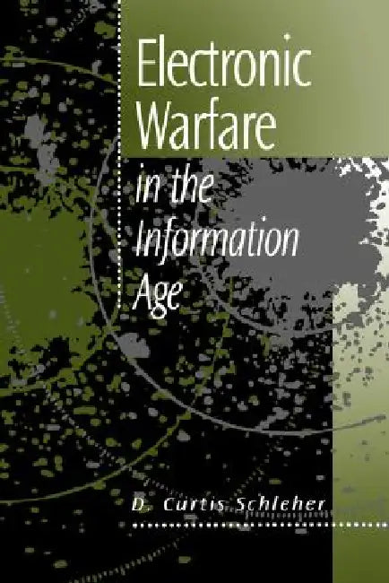 Electronic Warfare in the Information Age (English, D. Curtis Schleher) - Image 1 - BookBajar