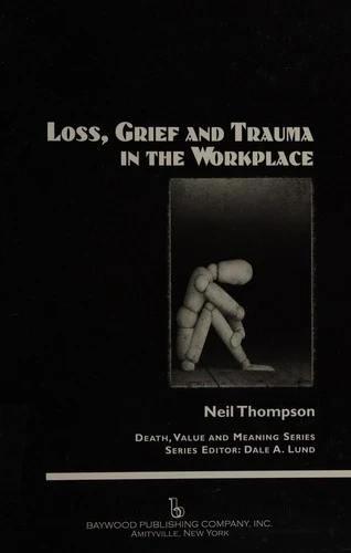 Buy Loss, Grief, and Trauma in the Workplace (English, Neil Thompson | Dale Lund) Online at Best Price - BookBajar