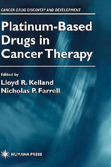 Buy Platinum-Based Drugs in Cancer Therapy (English, Lloyd R. Kelland | Nicholas P. Farrell) Online at Best Price - BookBajar
