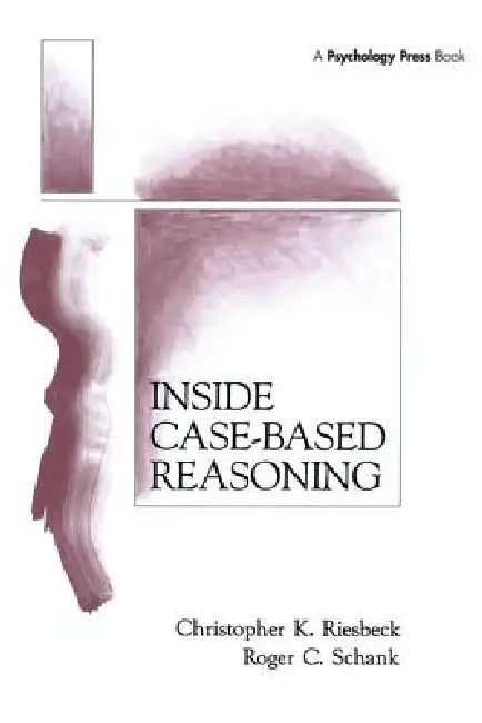 Buy Inside Case-Based Reasoning (English, Christopher K. Riesbeck | Roger C. Schank) Online at Best Price - BookBajar