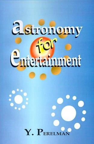 Buy Astronomy for Entertainment (English, Yakov Perelman | Arthur Shkarovsky-Raffe) Online at Best Price - BookBajar